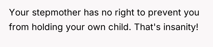 Your stepmother has no right to prevent you from holding...