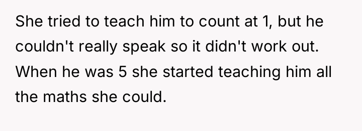 She tried to teach him to count at 1, but...