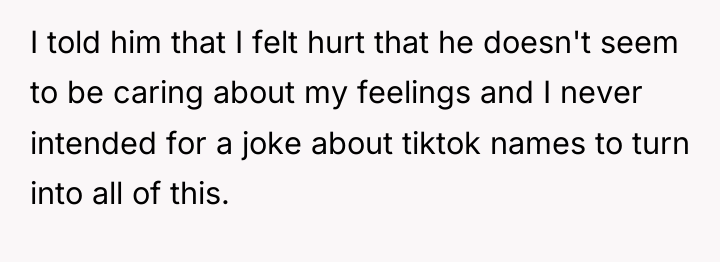 I told him that I felt hurt that he doesn't...