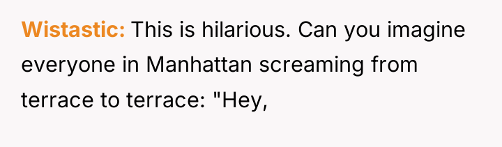 Wistastic This is hilarious. Can you imagine everyone in Manhattan...