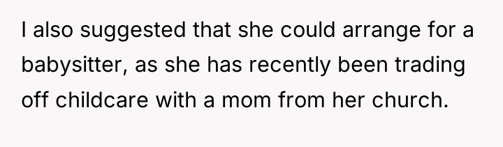 I also suggested that she could arrange for a babysitter,...