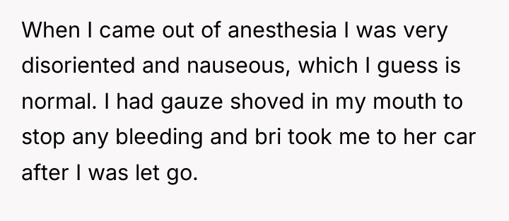 When I came out of anesthesia I was very disoriented...