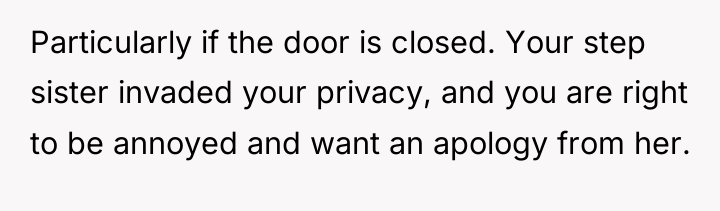 Particularly if the door is closed. Your step sister invaded...