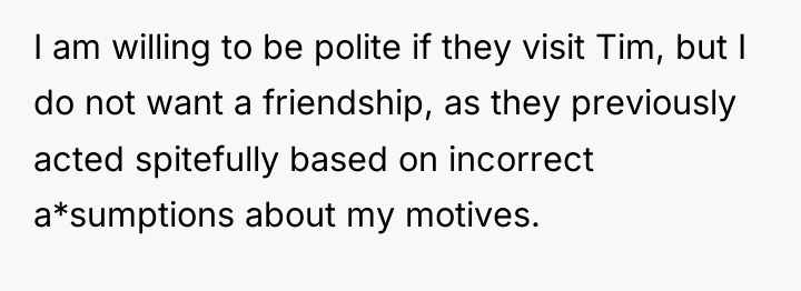 I am willing to be polite if they visit Tim,...