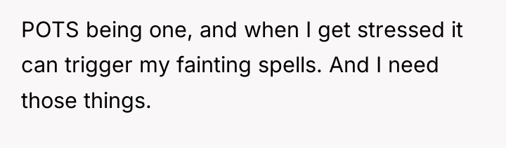 POTS being one, and when I get stressed it can...