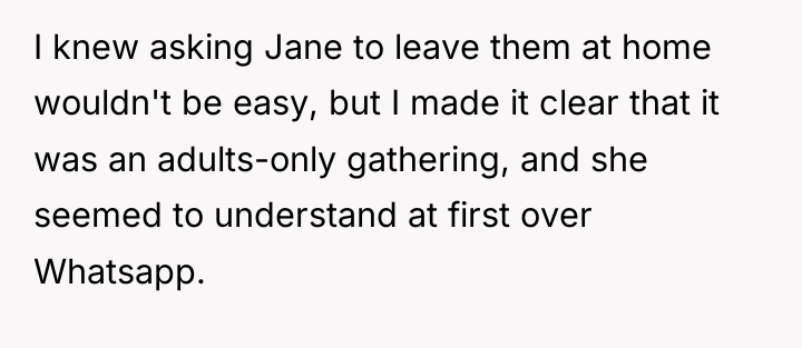 I knew asking Jane to leave them at home wouldn't...