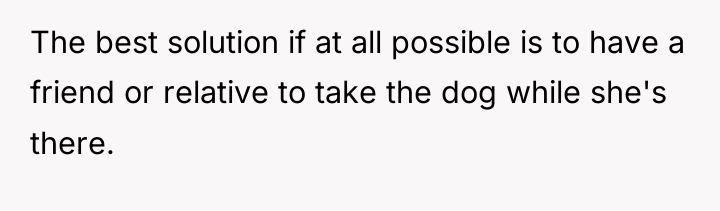 The best solution if at all possible is to have...