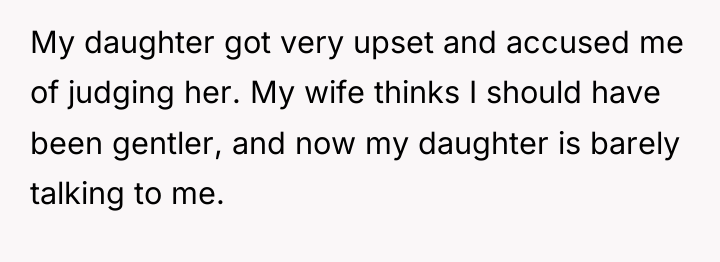 My daughter got very upset and accused me of judging...