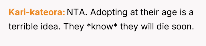 Kari-kateora NTA. Adopting at their age is a terrible idea....
