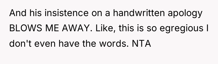 And his insistence on a handwritten apology BLOWS ME AWAY....