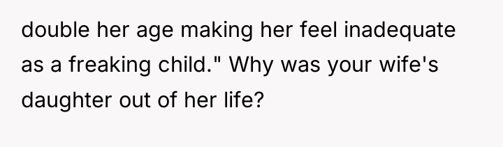 double her age making her feel inadequate as a freaking...
