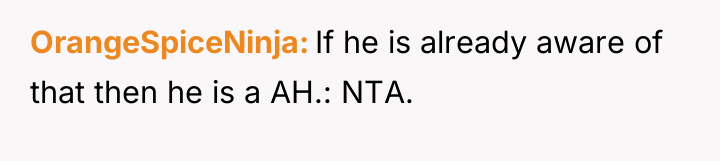 OrangeSpiceNinja If he is already aware of that then he...