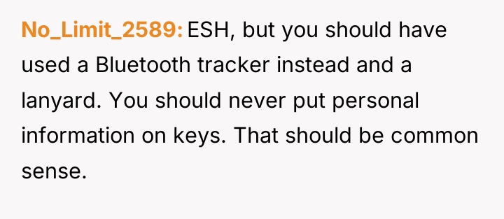 No_Limit_2589 ESH, but you should have used a Bluetooth tracker...