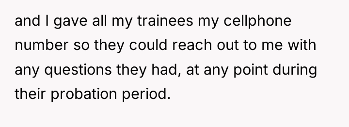 and I gave all my trainees my cellphone number so...