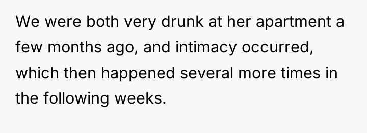 We were both very drunk at her apartment a few...