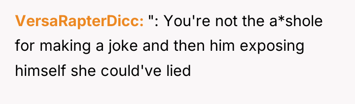 VersaRapterDicc ": You're not the a*shole for making a joke...