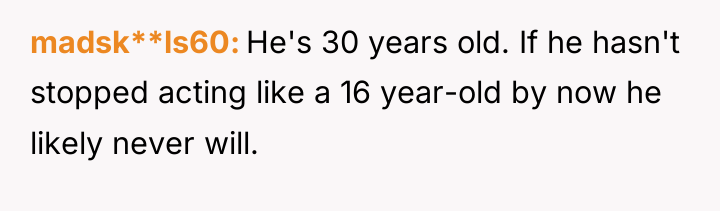 madsk**ls60 He's 30 years old. If he hasn't stopped acting...