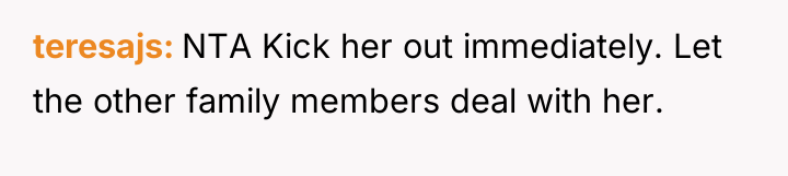 teresajs NTA Kick her out immediately. Let the other family...