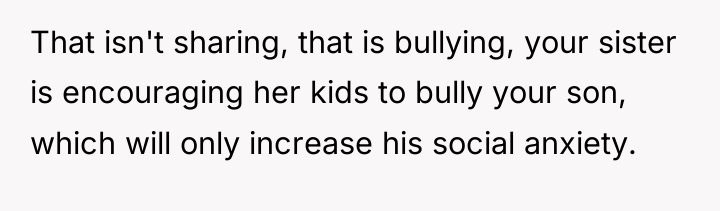 That isn't sharing, that is bullying, your sister is encouraging...