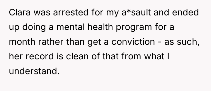 Clara was arrested for my a*sault and ended up doing...