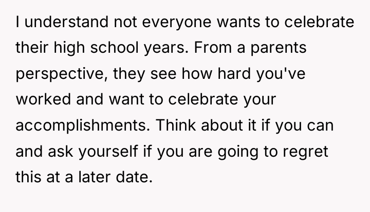 I understand not everyone wants to celebrate their high school...