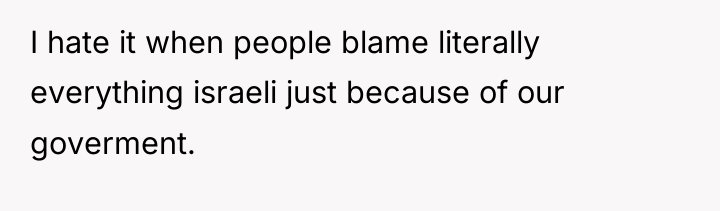 I hate it when people blame literally everything israeli just...