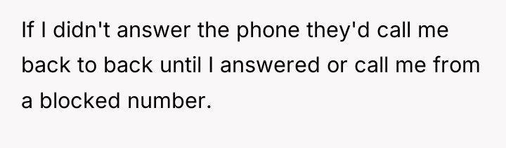 If I didn't answer the phone they'd call me back...