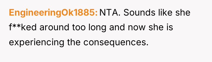 EngineeringOk1885 NTA. Sounds like she f**ked around too long and...