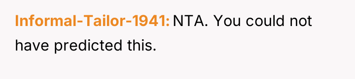 Informal-Tailor-1941 NTA. You could not have predicted this.