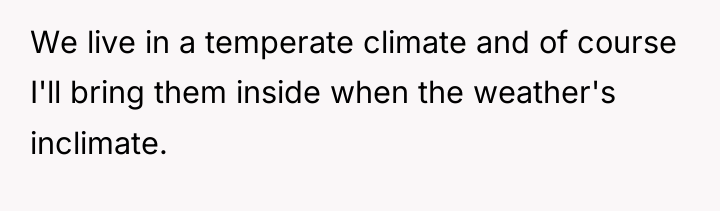 We live in a temperate climate and of course I'll...
