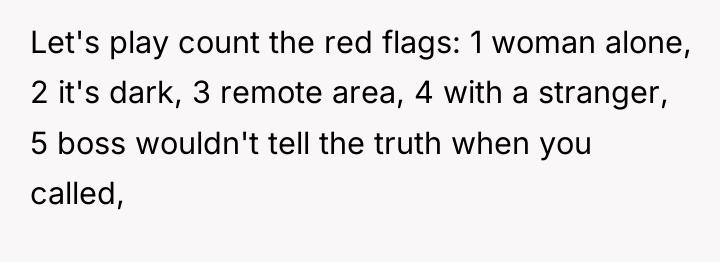 Let's play count the red flags: 1 woman alone, 2...