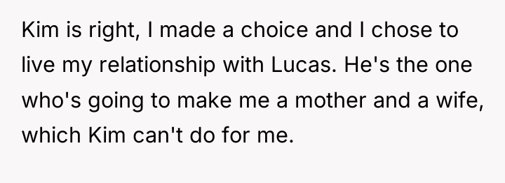 Kim is right, I made a choice and I chose...