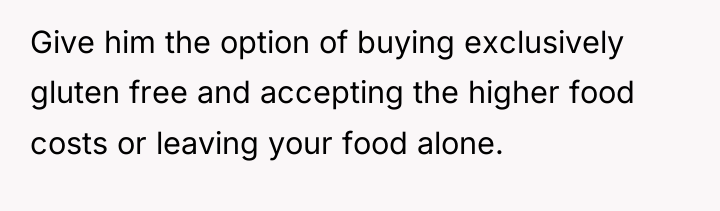 Give him the option of buying exclusively gluten free and...