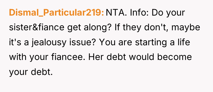 Dismal_Particular219 NTA. Info: Do your sister&fiance get along? If they...