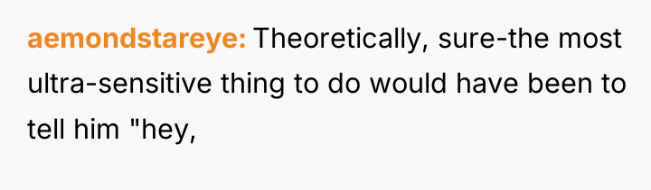 aemondstareye Theoretically, sure-the most ultra-sensitive thing to do would have...