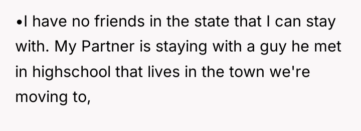 •I have no friends in the state that I can...