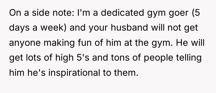 On a side note: I'm a dedicated gym goer (5...