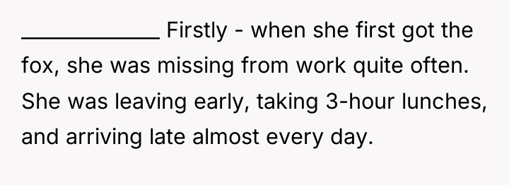 ______________ Firstly - when she first got the fox, she...