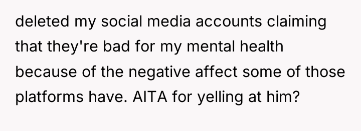 deleted my social media accounts claiming that they're bad for...