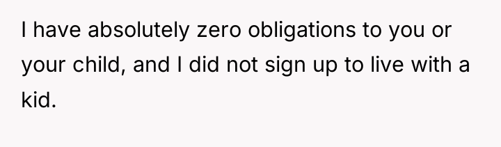 I have absolutely zero obligations to you or your child,...