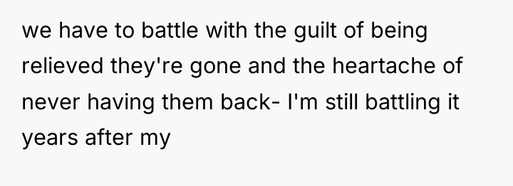 we have to battle with the guilt of being relieved...