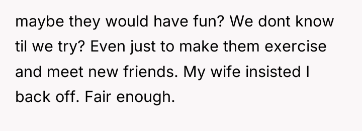 maybe they would have fun? We dont know til we...