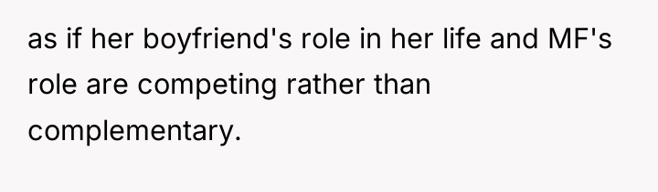 as if her boyfriend's role in her life and MF's...