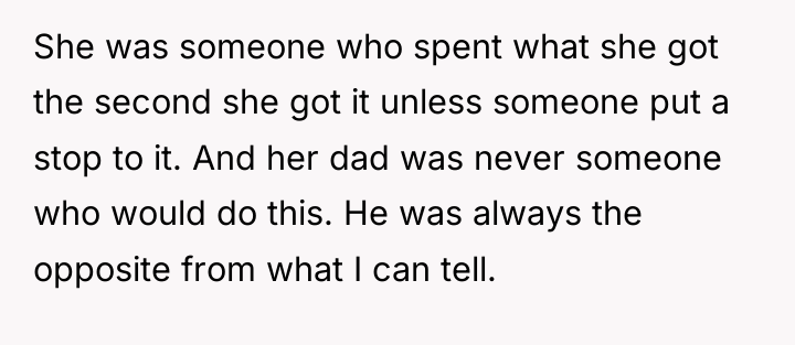 She was someone who spent what she got the second...