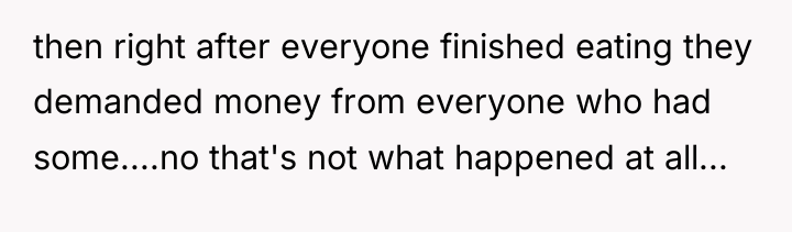 then right after everyone finished eating they demanded money from...