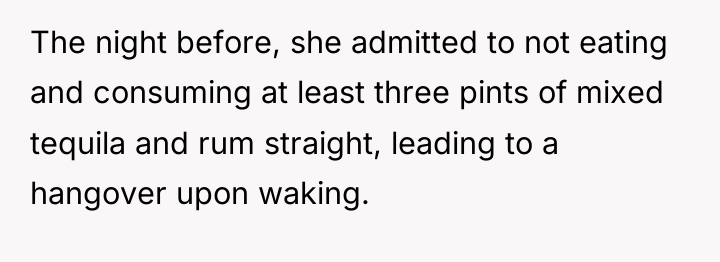 The night before, she admitted to not eating and consuming...