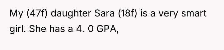 My (47f) daughter Sara (18f) is a very smart girl....