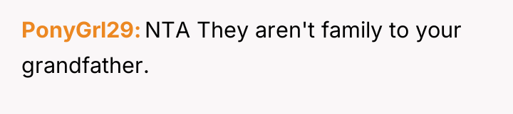 PonyGrl29 NTA They aren't family to your grandfather.