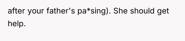 after your father's pa*sing). She should get help.