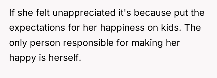 If she felt unappreciated it's because put the expectations for...